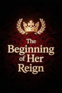 The Beginning of Her Reign